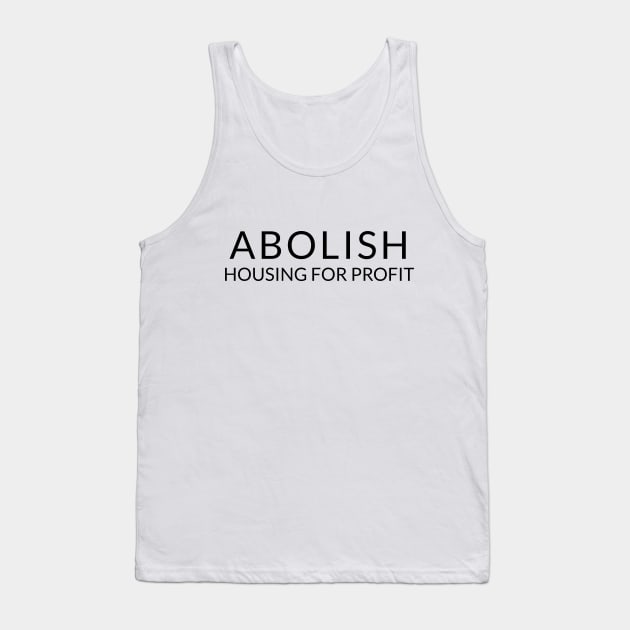Black text: Abolish Housing for Profit, Style B Tank Top by Bri the Bearded Spoonie Babe